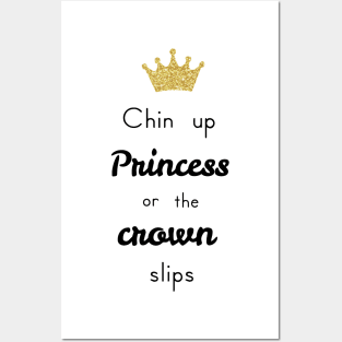 Chin Up Princess or the Crown Slips Posters and Art